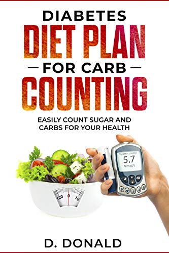 Diabetes Diet Plan For Carb Counting: Easily Count Sugar and Carbs For Your Health