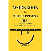 WORKBOOK FOR The Happiness Trap (Second edition): How to Stop Struggling and Start Living (A Practical Guide To Russ Harris's
