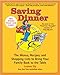 Saving Dinner: The Menus, Recipes, and Shopping Lists to Bring Your Family Back to the Table