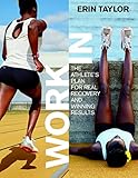 Work In: The Athlete's Plan for Real Recovery and Winning Results by Erin Taylor