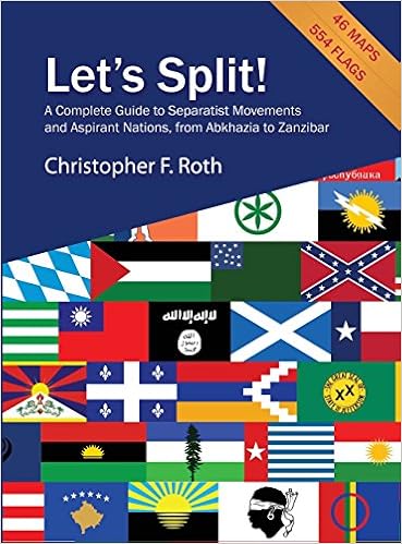 Let S Split A Complete Guide To Separatist Movements And Aspirant Nations From Abkhazia To Zanzibar Roth Christopher F 9781936117994 Amazon Com Books