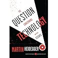 The Question Concerning Technology, and Other Essays (Harper Perennial Modern Thought)