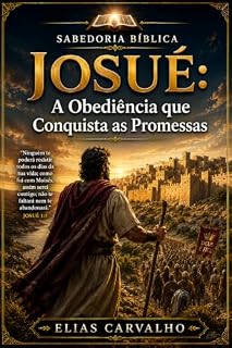 Livro Josué: A Obediência que Conquista as Promessas