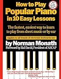 How to Play Popular Piano in 10 Easy Lessons: The Fastest, Easiest Way to Learn to Play from Sheet Music or by Ear by Norman Monath, Hal David