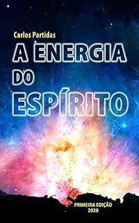 Livro A ENERGIA DO ESPÍRITO (A Química das Doenças Livro 27)