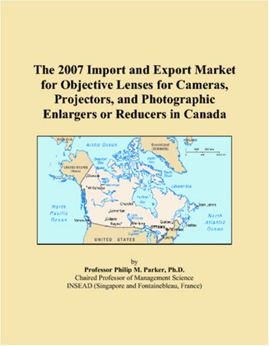 The 2007 Import and Export Market for Objective Lenses for Cameras, Projectors, and Photographic Enlargers or Reducers in Canada
