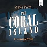 The Coral Island: A Tale of the Pacific Ocean (Overtly Christian Line series) by R. M. Ballantyne
