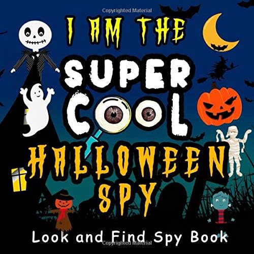 I Am The Super Cool Halloween Spy - Look and Find Spy Book: A must have fun guessing the word game activity book for little kids, toddlers, and preschoolers - Ages 2-5 years