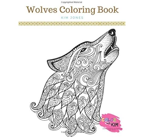 Amazon Com Wolves A Wolves Coloring Book 9781983076299 Jones Kim Books
