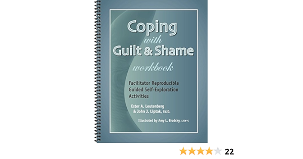 coping with guilt shame workbook facilitator reproducible guided self exploration activities john j liptak ester r a leubenberg 9781570252686 amazon com books