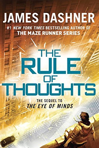 By James Dashner The Rule of Thoughts (Mortality Doctrine, Book Two) (The Mortality Doctrine) (Hardcover) August 26, 2014