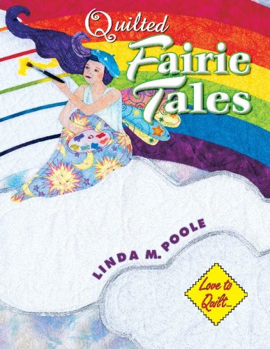 Quilted Fairie Tales (Love to Quilt Series) by Linda M. Poole