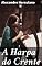 Livro A Harpa do Crente: Tentativas poeticas pelo auctor da Voz do Propheta