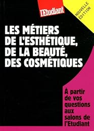 Les  métiers de l'esthétique, de la beauté, des cosmétiques