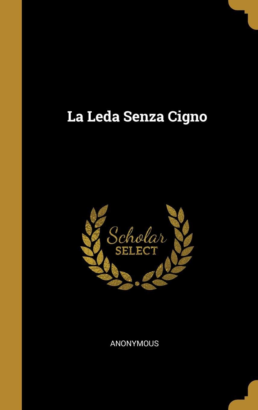La Leda Senza Cigno Italian Edition Anonymous - 