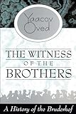 Witness of the Brothers : A History of the Bruderhof, Oved, Yaacov, 1560002034