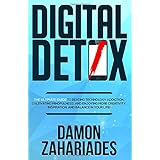 Digital Detox: The Ultimate Guide To Beating Technology Addiction, Cultivating Mindfulness, and Enjoying More Creativity, Inspiration, And Balance In Your Life!