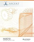 AutoCAD 2019: Fundamentals (Mixed Units) - Part 1: Autodesk Authorized Publisher (Volume 1) by Ascent - Center for Technical Knowledge