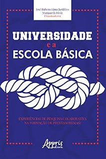 Livro Universidade e a Escola Básica: Experiências de Pesquisa Colaborativa na Formação de Professores(as)