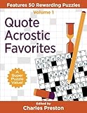 Quote Acrostic Favorites: Features 50 Rewarding Puzzles (Puzzle Books for Fun) (Volume 1) by Charles Preston