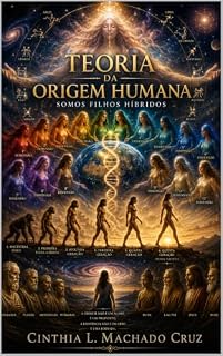 Livro Teoria da Origem Humana: Somos Filhos Híbridos