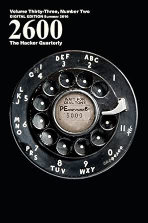 Amazon Com 2600 Magazine The Hacker Quarterly Summer 2016 Ebook 2600 Magazine Magazine 2600 Kindle Store