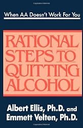 When AA Doesn't Work For You: Rational Steps to Quitting Alcohol