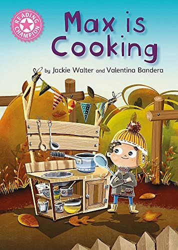 Max is Cooking: Pink 1B (Reading Champion)