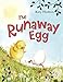 The Runaway Egg