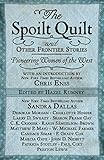 The Spoilt Quilt and Other Frontier Stories: Pioneering Women of the West by