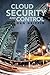 Cloud Security and Control by