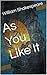 As You Like It