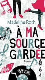 À ma source gardée