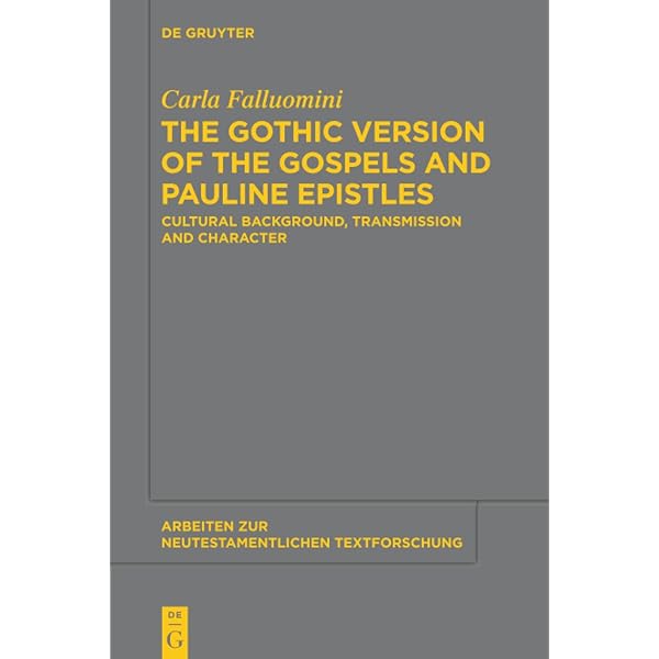 The First Germanic Bible: Translated From The Greek By The Gothic