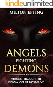 Angels Fighting Demons Visions Through The Binoculars Of Revelation Angel Fighting Demons Book 1 Kindle Edition By Epting Milton Religion Spirituality Kindle Ebooks Amazon Com