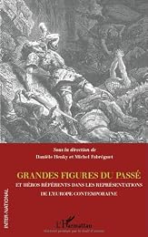 Grandes figures du passé et héros référents dans les représentations de l'Europe contemporaine