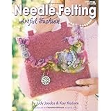 Needle Felting Artful Fashion  (Leisure Arts #4296)