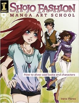 Shojo Fashion Manga Art School How To Draw Cool Looks And Characters By Irene Flores 2009 11 20 Amazon Com Books