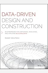 Data-Driven Design and Construction: 25 Strategies for Capturing, Analyzing and Applying Building Data Kindle Edition
