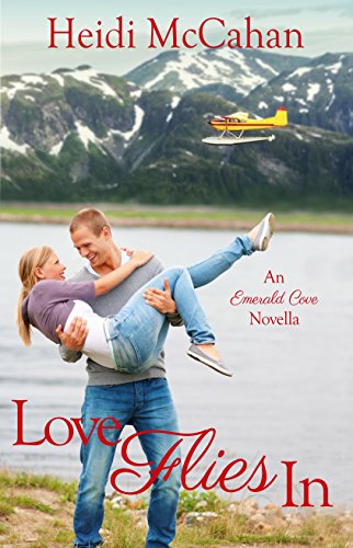 Love Flies In: An Emerald Cove Novella by [McCahan, Heidi]