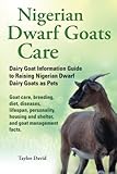 Nigerian Dwarf Goats Care: Dairy Goat Information Guide to Raising Nigerian Dwarf Dairy Goats as Pet Nigerian Dwarf Goats Care: Dairy Goat Information Guide to Raising Nigerian Dwarf Dairy Goats as Pet