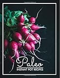 Paleo Instant Pot Recipes: Blank Instant Pot Recipe Book With Space for Instant Pot Settings, Make Your Own Paleo or Keto Cookbook and Healthy Recipe Book, Large Instant Pot Journal by 