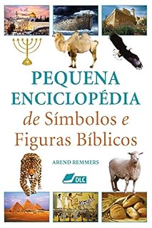 Livro Pequena Enciclopédia de Símbolos e Figuras Bíblicos