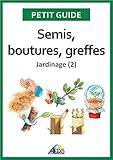 Image de Semis, boutures, greffes: Jardinage (2) (Petit guide t. 171) (French Edition)