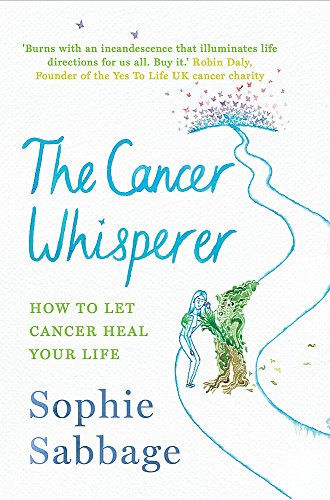B.E.S.T The Cancer Whisperer: How to let cancer heal your life EPUB