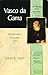 Vasco da Gama: Renaissance Crusader (Library of World Biography Series)