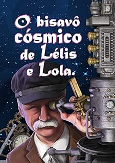 Livro O Bisavô Cósmico de Lélis e Lola (Girls InSpace Livro 3)