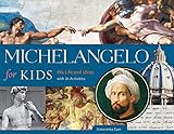 Michelangelo for Kids: His Life and Ideas, with 21 Activities (For Kids series) by Simonetta Carr