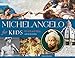 Michelangelo for Kids: His Life and Ideas, with 21 Activities (For Kids series) by Simonetta Carr