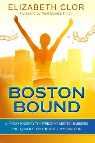 Boston Bound: A 7-Year Journey to Overcome Mental Barriers and Qualify for the Boston Marathon